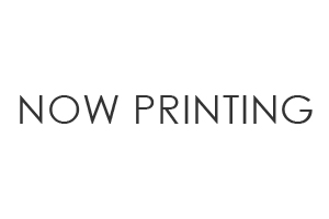 NOW PRINTING